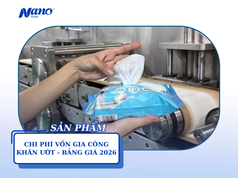 Gia công khăn ướt thương hiệu riêng cần bao nhiêu vốn? Bảng giá 2026