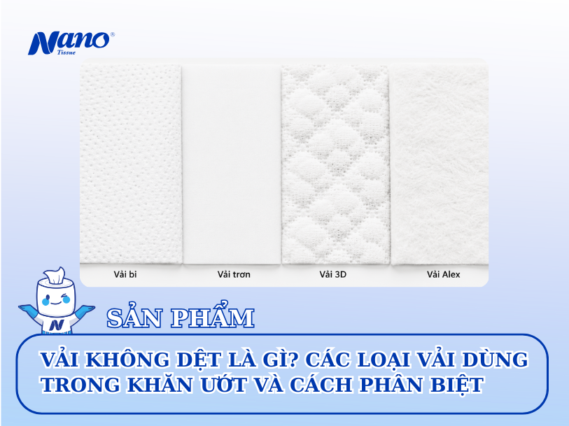 Vải Không Dệt Là gì? Các Loại Vải Dùng Trong Khăn Ướt Và Cách Phân Biệt